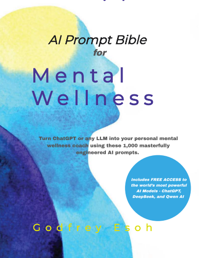 AI Prompt Bible for Mental Wellness – 1,000 AI Prompts to Rewire Your Thoughts, Reduce Anxiety & Build Lasting Emotional Strength